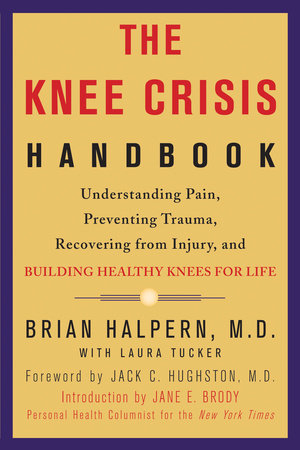 The Knee Crisis Handbook Paperback by Brian Halpern, M.D.; with an Introduction by Jane Brody