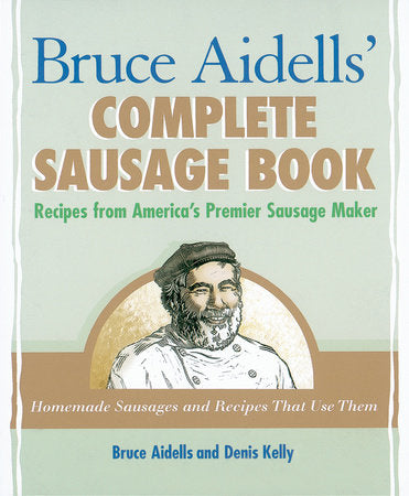 Bruce Aidells' Complete Sausage Book Paperback by Bruce Aidells