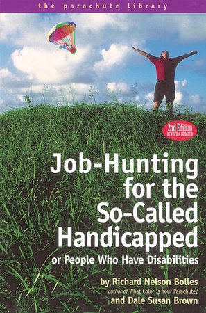 Job Hunting Tips for the So-Called Handicapped or People Who Have Disabilities Paperback by Richard Nelson Bolles
