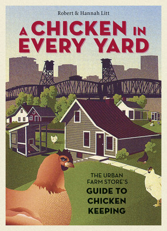 A Chicken in Every Yard Hardcover by Robert and Hannah Litt