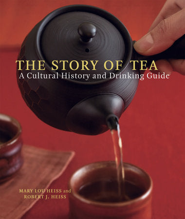 The Story of Tea Hardcover by Mary Lou Heiss and Robert J. Heiss
