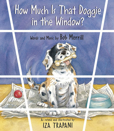 How Much Is That Doggie in the Window? Paperback by Bob Merrill (Words and Music by); Iza Trapani (Retold by and illustrator)