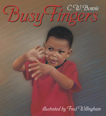 Busy Fingers Board Book by C.W. Bowie (Author); Fred Willingham (Illustrator)