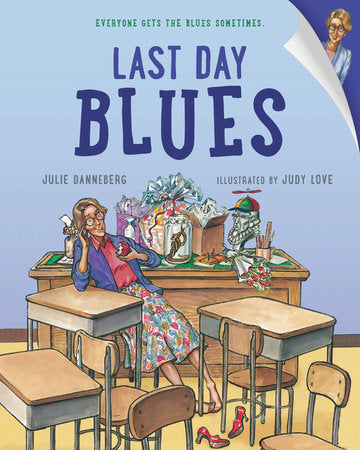 Last Day Blues Paperback by Julie Danneberg (Author); Judy Love (Illustrator)