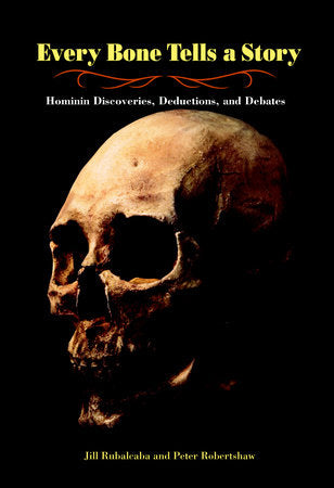 Every Bone Tells a Story Hardcover by Jill Rubalcaba (Author); Peter Robertshaw (Author)