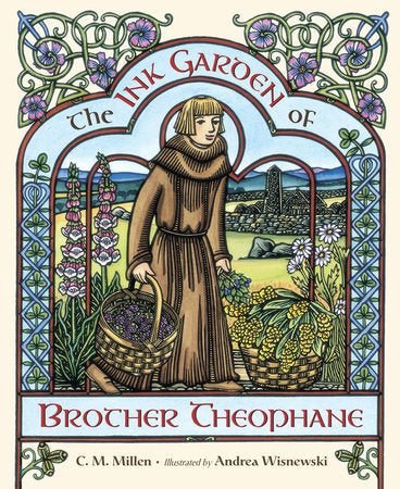 The Ink Garden of Brother Theophane Hardcover by C.M. Millen (Author); Andrea Wisnewski (Illustrator)