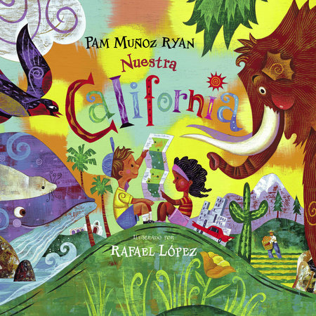 Nuestra California (Spanish Edition) Hardcover by Pam Muñoz Ryan (Author); Rafael Lopez (Illustrator)