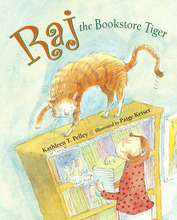 Raj the Bookstore Tiger TR by Kathleen T. Pelley (Author); Paige Keiser (Illustrator)