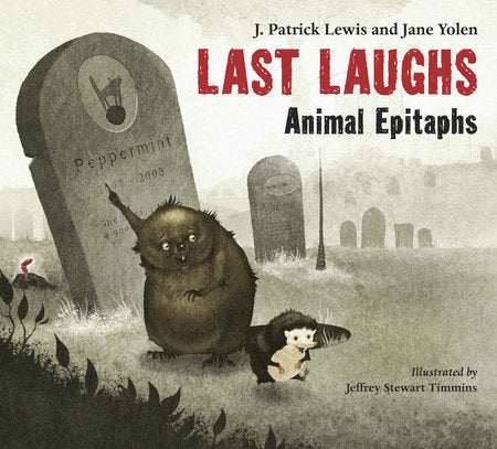 Last Laughs: Animal Epitaphs Hardcover by J. Patrick Lewis (Author); Jane Yolen (Author); Jeffrey Stewart Timmins (Illustrator)