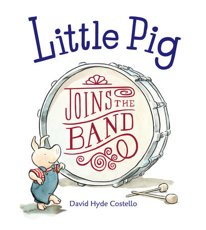 Little Pig Joins the Band Paperback by David Hyde Costello (Author/Illustrator)