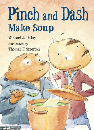 Pinch and Dash Make Soup Paperback by Michael J. Daley (Author); Thomas F. Yezerski (Illustrator)