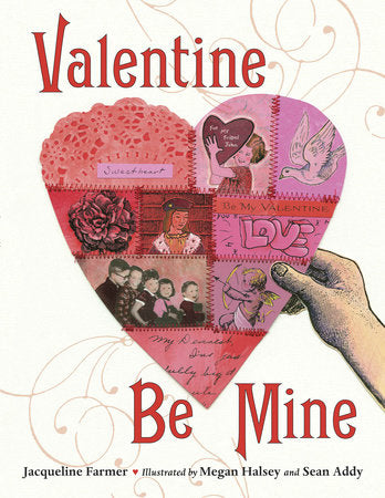 Valentine Be Mine Paperback by Jacqueline Farmer (Author); Megan Halsey (Illustrator); Sean Addy (Illustrator)
