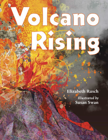 Volcano Rising Paperback by Elizabeth Rusch (Author); Susan Swan (Illustrator)
