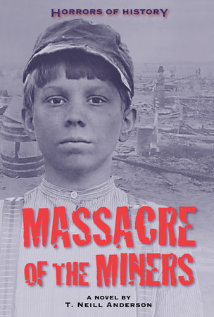 Horrors of History: Massacre of the Miners Hardcover by T. Neill Anderson (Author)