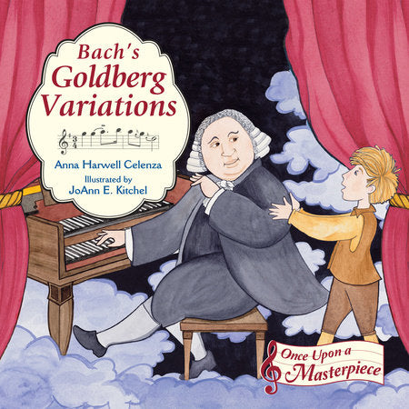 Bach's Goldberg Variations Hardcover by Anna Harwell Celenza (Author); JoAnn E. Kitchel (Illustrator)