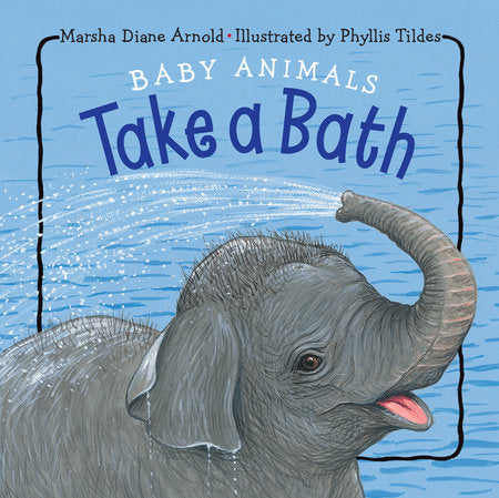 Baby Animals Take a Bath Board Book by Marsha Diane Arnold (Author); Phyllis Limbacher Tildes (Illustrator)