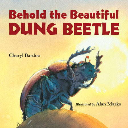 Behold the Beautiful Dung Beetle Paperback by Cheryl Bardoe (Author); Alan Marks (Illustrator)