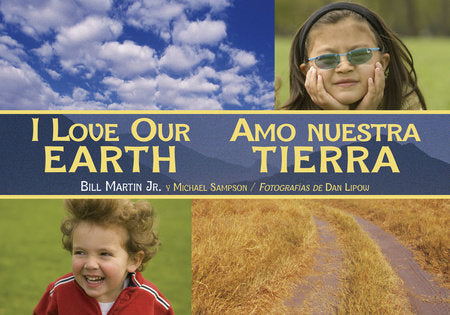 I Love Our Earth / Amo nuestra Tierra (Spanish Bilingual Edition) Paperback by Bill Martin Jr. (Author); Michael Sampson (Author); Dan Lipow (Photographer)