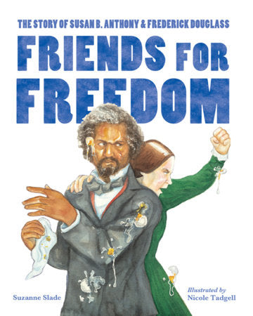 Friends for Freedom Paperback by Suzanne Slade (Author); Nicole Tadgell (Illustrator)