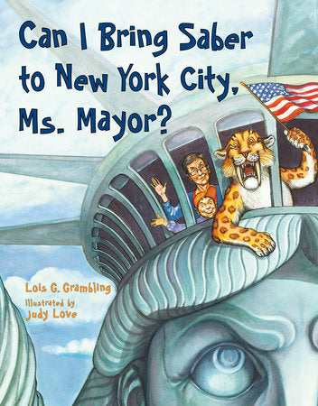 Can I Bring Saber to New York, Ms. Mayor? Paperback by Lois G. Grambling (Author); Judy Love (Illustrator)