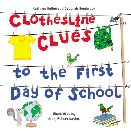 Clothesline Clues to the First Day of School TR by Kathryn Heling (Author); Deborah Hembrook (Author); Andy Robert Davies (Illustrator)