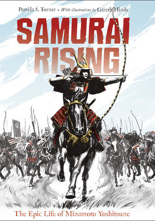 Samurai Rising Paperback by Pamela S. Turner (Author); Gareth Hinds (Illustrator)