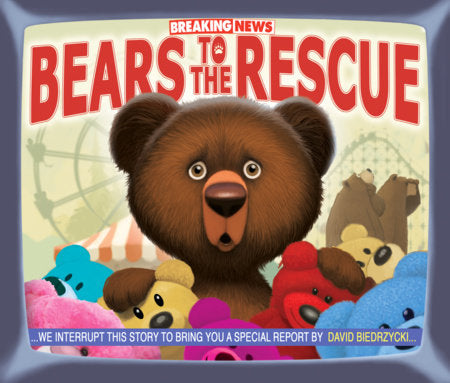 Breaking News: Bears to the Rescue Hardcover by David Biedrzycki (Author/Illustrator)