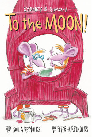 Sydney & Simon: To the Moon! TR by Paul Reynolds (Author); Peter Reynolds (Illustrator)