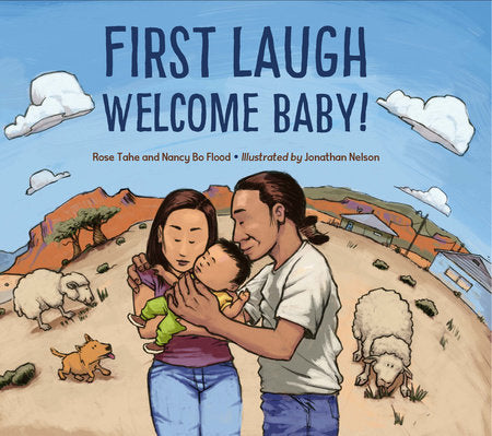 First Laugh--Welcome, Baby! Hardcover by Nancy Bo Flood (Author); Rose Ann Tahe (Author); Jonathan Nelson (Illustrator)