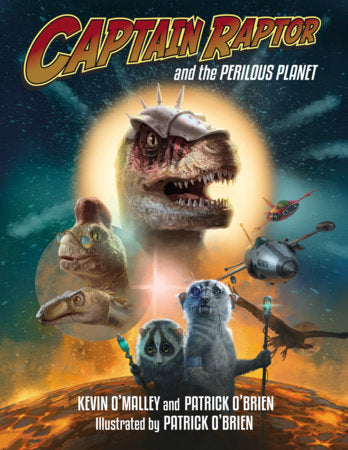 Captain Raptor and the Perilous Planet Hardcover by Kevin O'Malley (Author); Patrick O'Brien (Author/Illustrator)