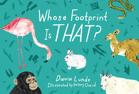 Whose Footprint Is That? HC by Darrin Lunde (Author); Kelsey Oseid (Illustrator)