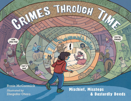 Crimes Through Time Hardcover by Rosie McCormick (Author); Diego Otero (Illustrator)