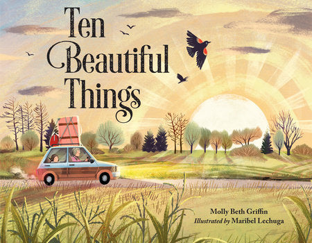 Ten Beautiful Things Hardcover by Molly Beth Griffin (Author); Maribel Lechuga (Illustrator)
