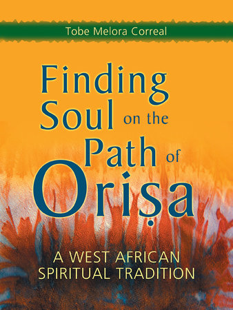 Finding Soul on the Path of Orisa Paperback by Tobe Melora Correal
