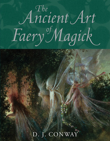 The Ancient Art of Faery Magick Paperback by D. J. Conway
