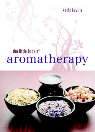 The Little Book of Aromatherapy Paperback by Kathi Keville