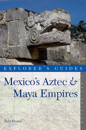Explorer's Guide Mexico's Aztec and Maya Empires Paperback by Zain Deane