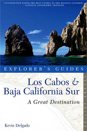 Explorer's Guide Los Cabos and Baja California Sur 2nd Edition Paperback by Kevin Delgado