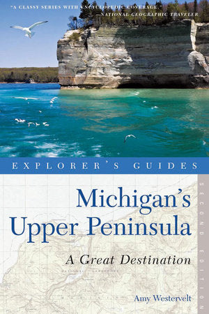 Explorer's Guides Michigan's Upper Peninsula 2nd Edition Paperback by Amy Westervelt