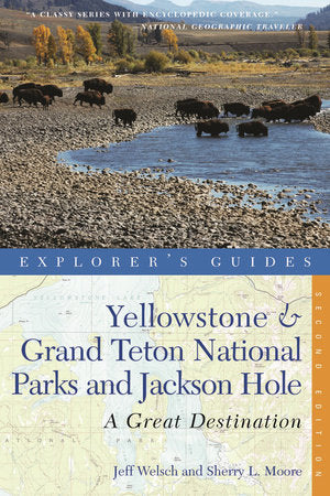 Yellowstone and Grand Teton National Parks and Jackson Hole 2e Paperback by Jeff Welsch;Sherry L Moore