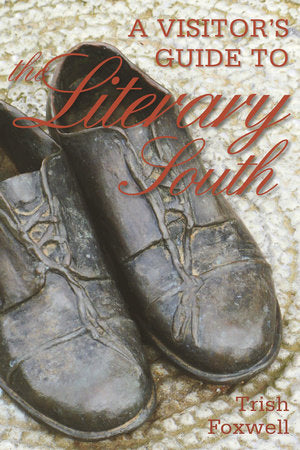 A Visitor's Guide to the Literary South Paperback by Trish Foxwell
