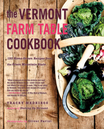 The Vermont Farm Table Cookbook Paperback by Tracey Medeiros; Photographs by Oliver Parini