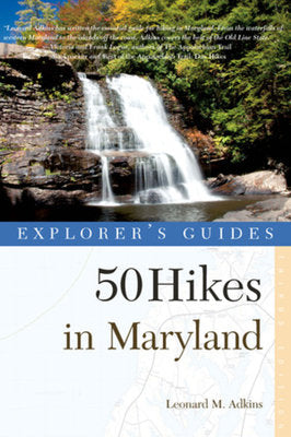 Explorer's Guide 50 Hikes In Maryland Third Edition Paperback by Leonard M Adkins