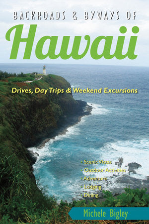 Backroads And Byways Of Hawaii Paperback by Michele Bigley