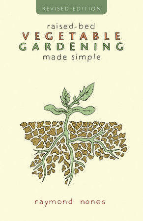 Raised Bed Vegetable Gardening Made Simple Paperback by Raymond Nones