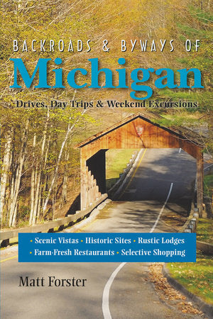 Backroads ; Byways of Michigan  2nd Edition Paperback by Matt Forster