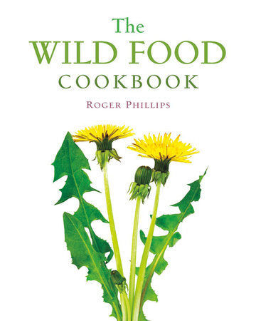 The Wild Food Cookbook Paperback by Roger Phillips