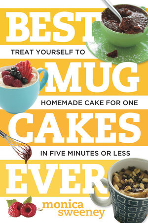 Best Mug Cakes Ever Paperback by Monica Sweeney