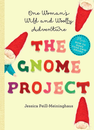 The Gnome Project Hardcover by Jessica Peill-meininghaus
