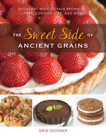The Sweet Side of Ancient Grains Paperback by Erin Dooner